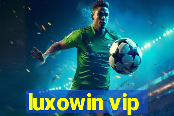 luxowin vip